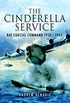 The Cinderella Service: RAF Coastal Command 1939 - 1945 (English Edition)