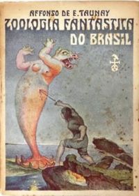 Zoologia fantastica do Brasil (seculos XVI e XVII)