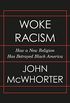 Woke Racism: How a New Religion Has Betrayed Black America (English Edition)