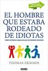 El hombre que estaba rodeado de idiotas: Cmo entender a aquellos que no podemos entender (Spanish Edition)