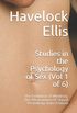 Studies in the Psychology of Sex (Vol 1 of 6): The Evolution of Modesty; The Phenomena of Sexual Periodicity; Auto-Erotism