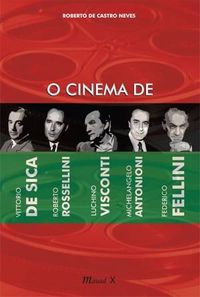 O Cinema de De Sica, Rossellini, Visconti, Antonioni e Fellini