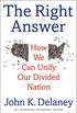 The Right Answer: How We Can Unify Our Divided Nation (English Edition)