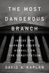 The Most Dangerous Branch: Inside the Supreme Court
