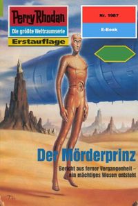 Perry Rhodan 1987: Der Mrderprinz: Perry Rhodan-Zyklus "Materia" (Perry Rhodan-Erstauflage) (German Edition)