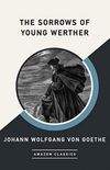 The Sorrows of Young Werther (AmazonClassics Edition)