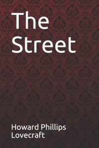 The Street Howard Phillips Lovecraft