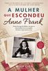 A Mulher Que Escondeu Anne Frank
