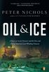 Oil and Ice: A Story of Arctic Disaster and the Rise and Fall of America