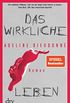 Das wirkliche Leben: Roman (German Edition)
