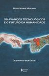 OS AVANOS TECNOLGICOS E O FUTURO DA HUMANIDADE