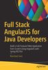 Full Stack AngularJS for Java Developers: Build a Full-Featured Web Application from Scratch Using AngularJS with Spring RESTful