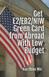 Get E2/EB2/NIW Green Card from Abroad With Low Budget
