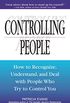 Controlling People: How to Recognize, Understand, and Deal With People Who Try to Control You (English Edition)