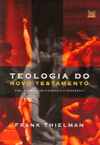 Teologia do Novo Testamento - F. Thielman