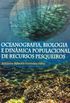 Oceanografia, Biologia e Dinmica Populacional de Recursos Pesqueiros