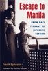 Escape to Manila: FROM NAZI TYRANNY TO JAPANESE TERROR (English Edition)