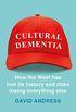 Cultural Dementia: How the West has Lost its History, and Risks Losing Everything Else (English Edition)