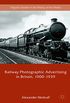 Railway Photographic Advertising in Britain, 1900-1939 (Palgrave Studies in the History of the Media) (English Edition)