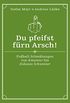 Du pfeifst frn Arsch!: Fuball-Schmhungen von Amateur bis Zidanes Schwester (German Edition)