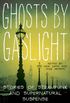 Ghosts by Gaslight: Stories of Steampunk and Supernatural Suspense (English Edition)