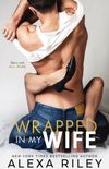 Wrapped In My Wife