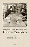 Pequeno Guia Histrico das Livrarias brasileiras