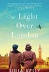 The Light Over London: The most gripping and heartbreaking WW2 page-turner you need to read this year (English Edition)