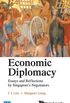 Economic Diplomacy: Essays and Reflections by Singapore