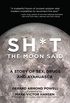 Sh*t the Moon Said: A Story of Sex, Drugs, and Ayahuasca (English Edition)
