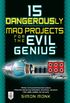 15 Dangerously Mad Projects for the Evil Genius (English Edition)