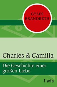 Charles & Camilla: Die Geschichte einer groen Liebe (German Edition)