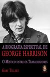 A Biografia Espiritual de George Harrison