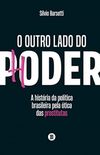 O outro lado do poder: A histria da poltica brasileira pela tica das prostitutas