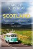Take the Slow Road: Scotland: Inspirational Journeys Round the Highlands, Lowlands and Islands of Scotland by Camper Van and Motorhome (English Edition)