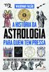 A História Da Astrologia Para Quem Tem Pressa