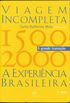 Viagem Incompleta. A Experincia Brasileira (1500-2000) - Volume 2