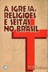A Igreja, Religies e Seitas no Brasil