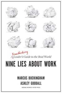 Nine Lies About Work: A Freethinking Leader