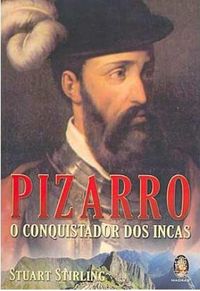 Pizarro: o Conquistador dos Incas