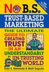 No B.S. Trust Based Marketing: The Ultimate Guide to Creating Trust in an Understandibly Un-trusting World (English Edition)