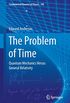 The Problem of Time: Quantum Mechanics Versus General Relativity (Fundamental Theories of Physics Book 190) (English Edition)