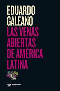 Las venas abiertas de Amrica Latina (Biblioteca Eduardo Galeano)