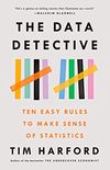 The Data Detective: Ten Easy Rules to Make Sense of Statistics (English Edition)