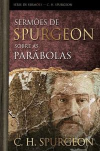 Sermões de Spurgeon Sobre as Parábolas