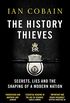 The History Thieves: Secrets, Lies and the Shaping of a Modern Nation (English Edition)