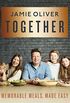 Together: Memorable Meals, Made Easy (English Edition)
