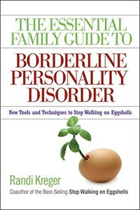 The Essential Family Guide to Borderline Personality Disorder: New Tools and Techniques to Stop Walking on Eggshells (English Edition)
