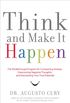 Think and Make It Happen: The Breakthrough Program for Conquering Anxiety, Overcoming Negative Thoughts, and Discovering Your True Potential (English Edition)