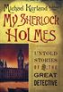 My Sherlock Holmes: Untold Stories of the Great Detective (English Edition)